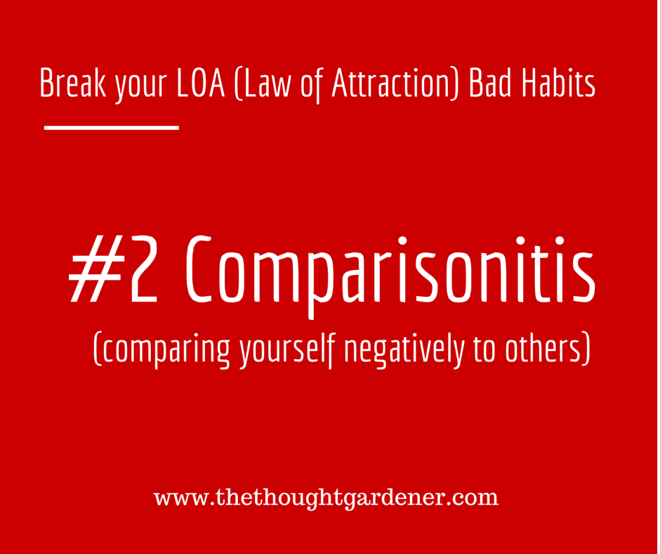 Breaking our Law of Attraction Bad Habits (2 Comparisonitis)